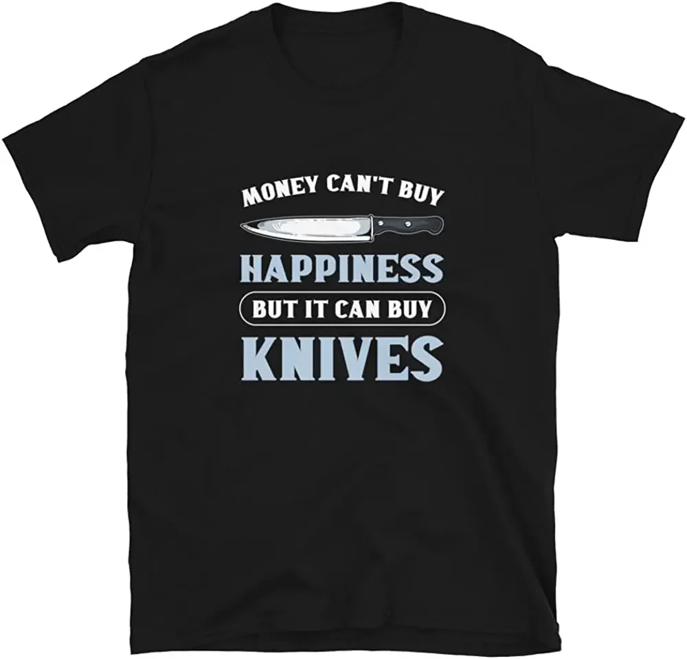 

Money Can't Buy Happiness But Can Buy Knives Knife Collector T-Shirt Men's 100% Cotton Casual T-shirts Loose Top Size S-3XL