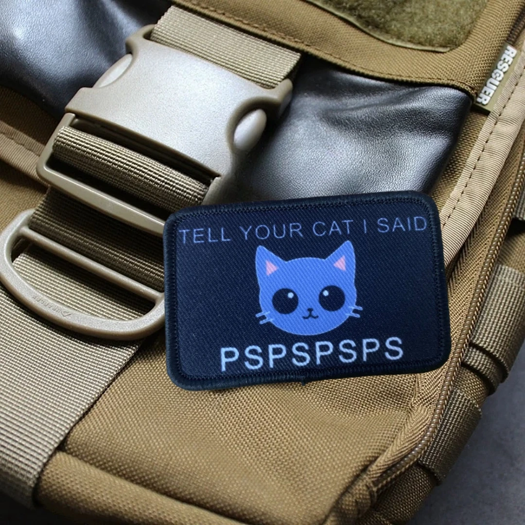 Funny Meme Cat Morale Badge Tell Your Cat I Said Pspspsps Military Patch Tactical Sticker Printing Hook & Loop Patches Backpack