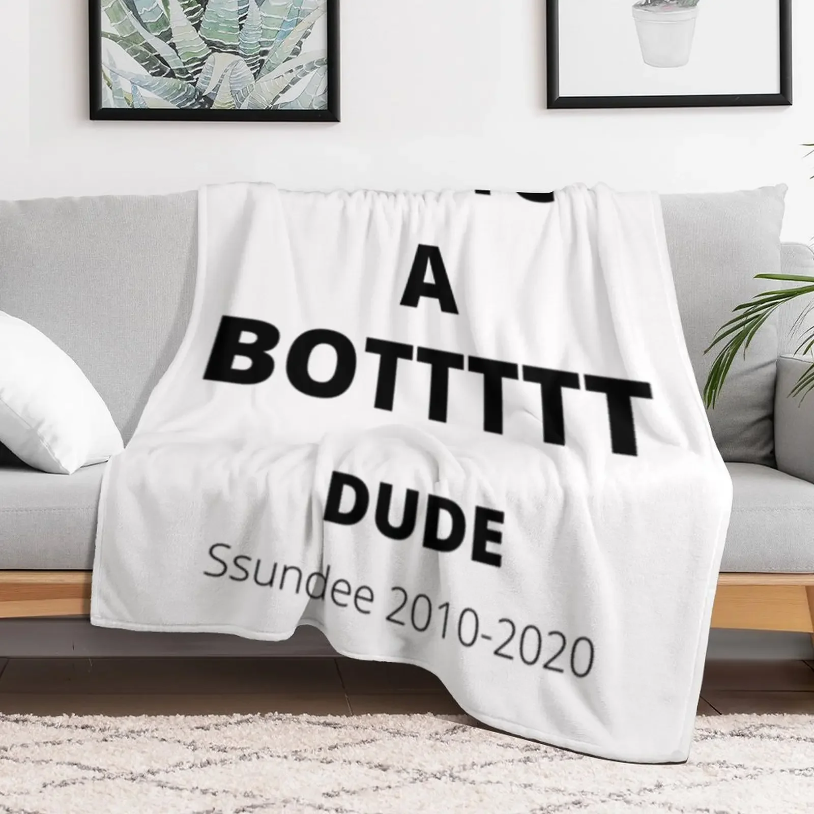You_re A BOTTTTT Dude- Ssundee Throw Blanket Anti Shedding Soft Fuzzy Blanket for Home