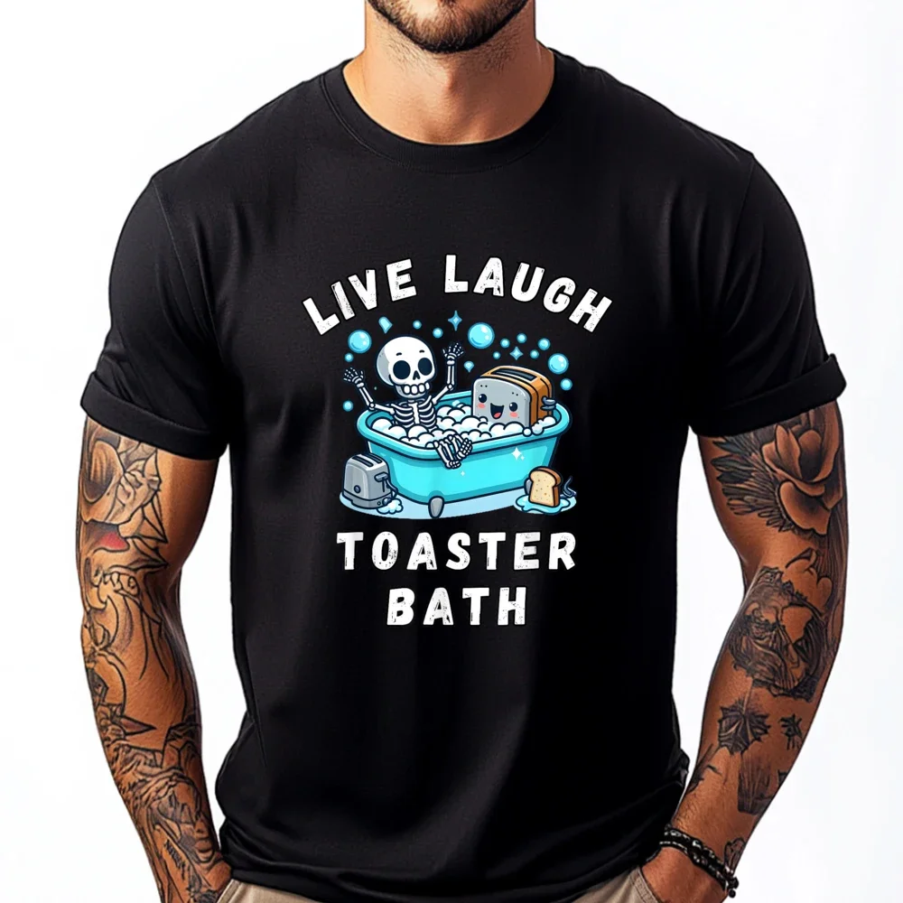 

Live Laugh Toaster Bath Skeleton Funny Graphic Tee Men's Casual Summer Cotton T-Shirt