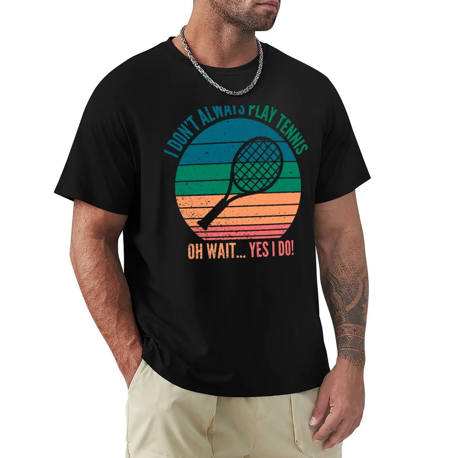 I Dont Always Play Tennis Oh Wait Yes I Do Funny Tennis Lover Quotes T-Shirt Casual Breathable Short Sleeve Top