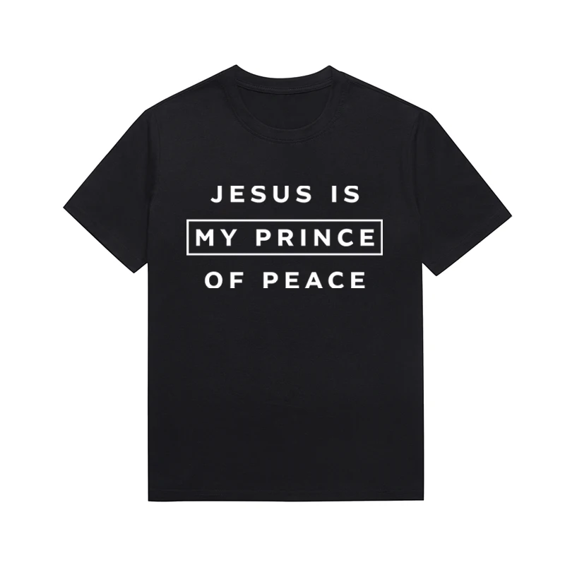 Jesus Is My Prince Of Peace Slogan Tee Christian Unisex Style Cotton Printing Top Custom T Shirt