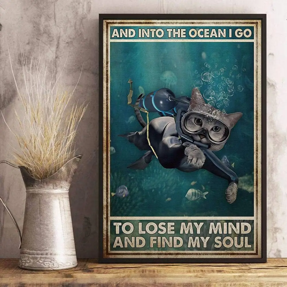 Scuba Diving Cat Metal Tin Sign,and Into The Ocean I Go to Lose My Mind and Find My Soul Aluminum Metal Home Bar Sign Cafe  sign