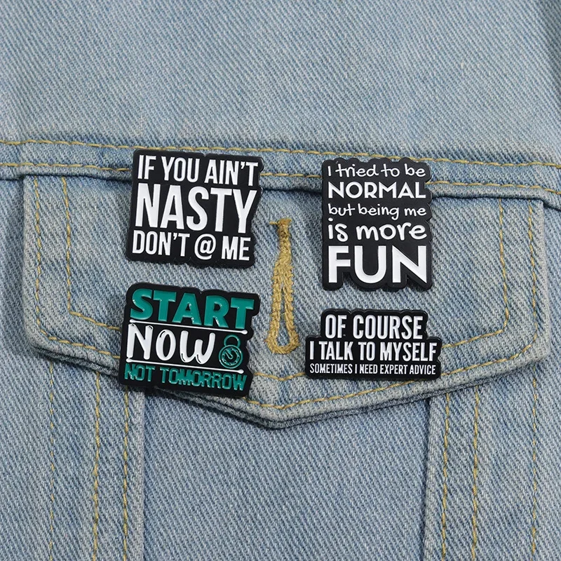 Start Now Not Tomorrow Enamel Pins Inspirational Phrases If You Ain't Nasty Don't @ Me Brooch Custom Metal Badge Jewelry Gift