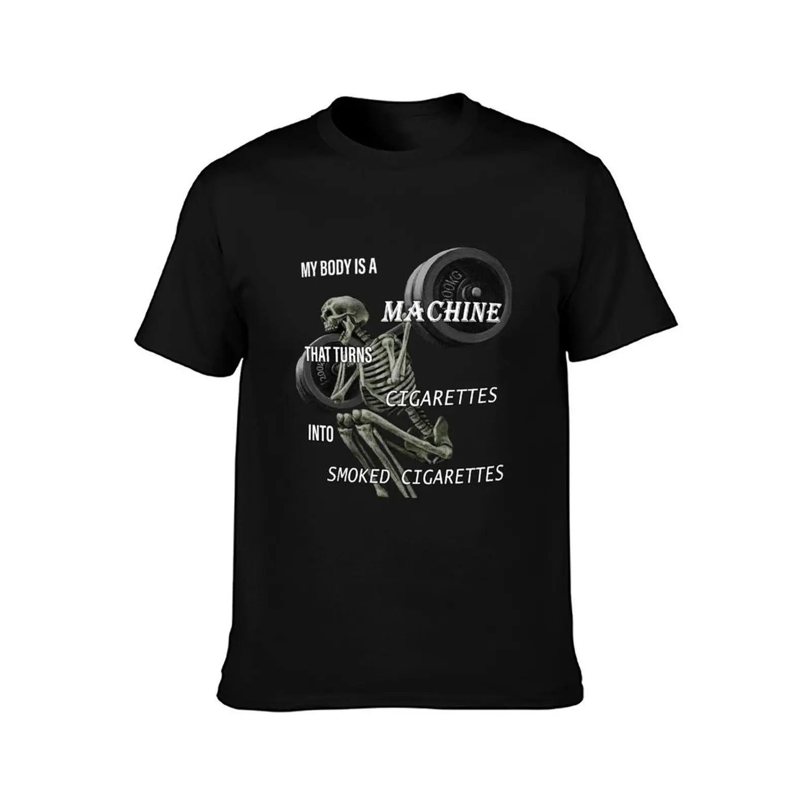 MY BODY IS A MACHINE THAT TURNS CIGARETTES INTO SMOKED CIGARETTES T-Shirt Halloween Theme T-Shirt