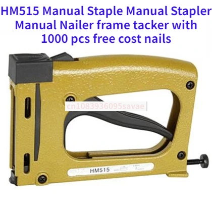 HM515 Manual Staple Manual Stapler Manual Nailer frame tacker with 1000 pcs free cost nails