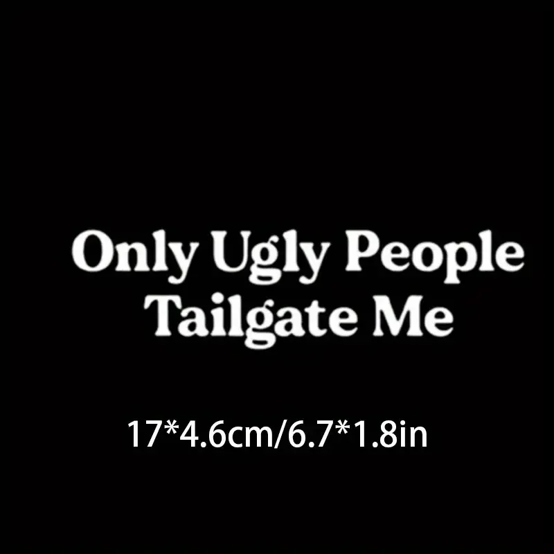 Only Ugly People Tailgate Me Car Decal, Funny Car Decal, Car Window Decal, Gift For Friend, Bumper Sticker, Mirror Decal, Funny