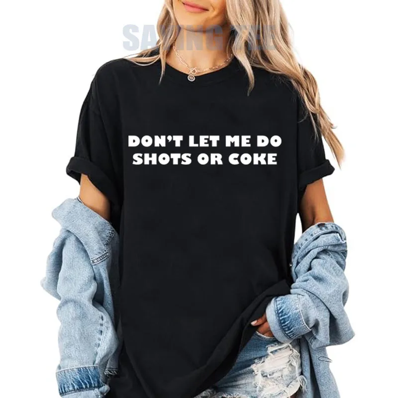 Don't Let Me Do Shots or Coke T-Shirt Y2k Streetwear Personalisierter Neuartiger Spruch-T-Shirt Humor Lustiger Witz Outdoor-Kleidung Damen Herren – Detail 11