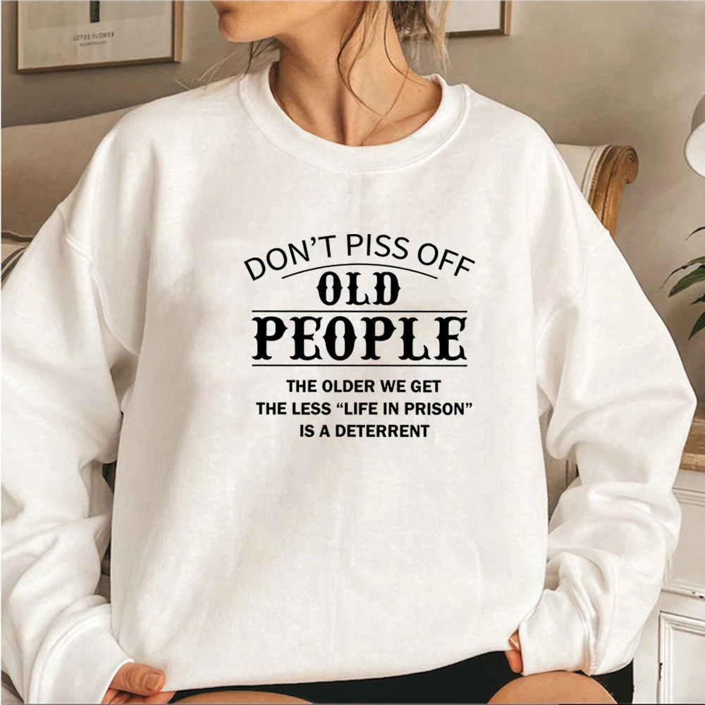 Don't Piss Off Old People sudadera Unisex de manga larga, sudaderas con capucha gráficas, jerséis casuales divertidos, ropa de calle, Tops