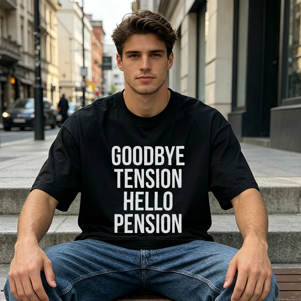 Goodbye Tension Hello Pension Retirement Slogan T Shirt Men Minimalist Bold Letter Print Tee Casual Outdoor Short Sleeve Top