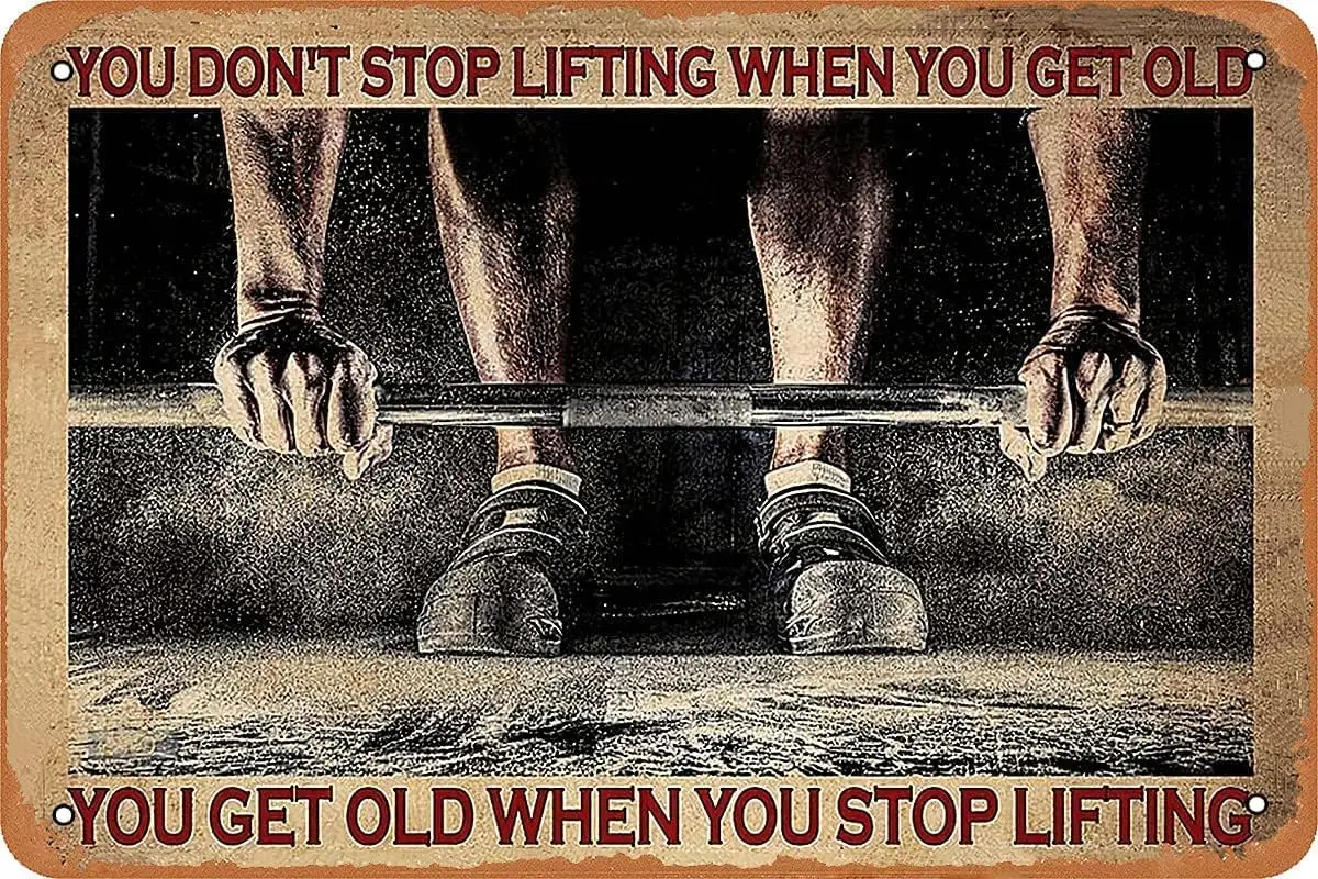 You Don;t Stop Lifting When You Get Old Quote Tin Sign - Vintage Aluminium Sign Funny Tin Sign Bar Restaurant Cafe Wall Decor Ho
