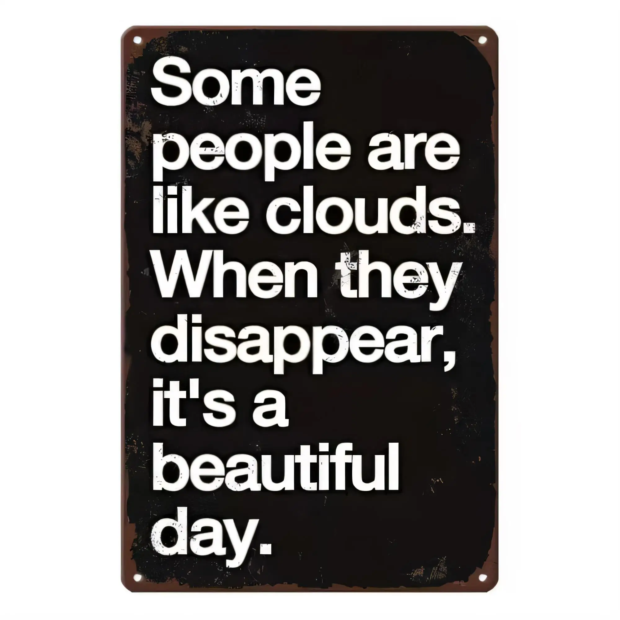 Some People Are Like Clouds When They Disappear It’s a Beautiful Day Tin Sign, Vintage Rust Metal Wall Art Plaque, Inspirational