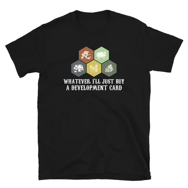 Whatever I'll Just Get a Development Card Shirt by Geek on Fleek Tabletop Haven for the in You.