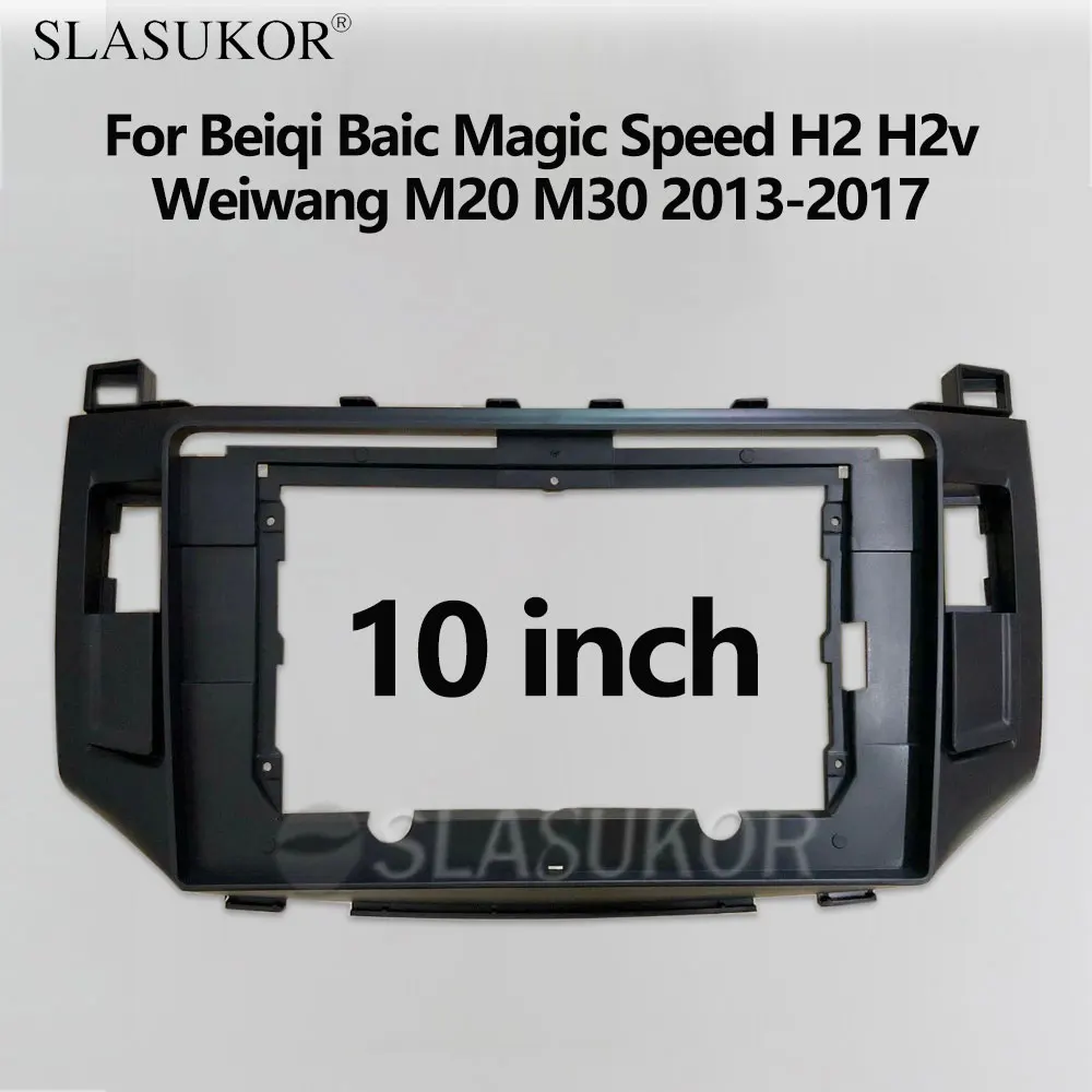 

10 INCH Double Din Car Radio Fascia Frame For Beiqi Baic Magic Speed H2 H2v Weiwang M20 M30 2013-2017 ABS