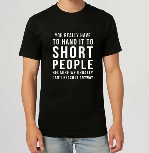 

You Really Have to Hand It To Short People Shirt Funny Gift T-Shirt