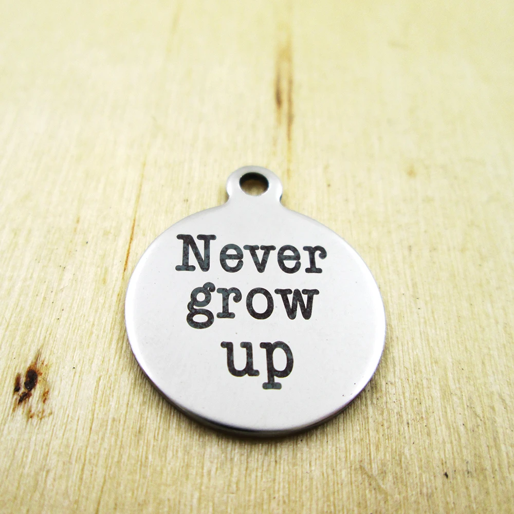 20pcs-Inever grow up stainless steel charms - Laser Engraved - Customized - DIY Charms Pendants