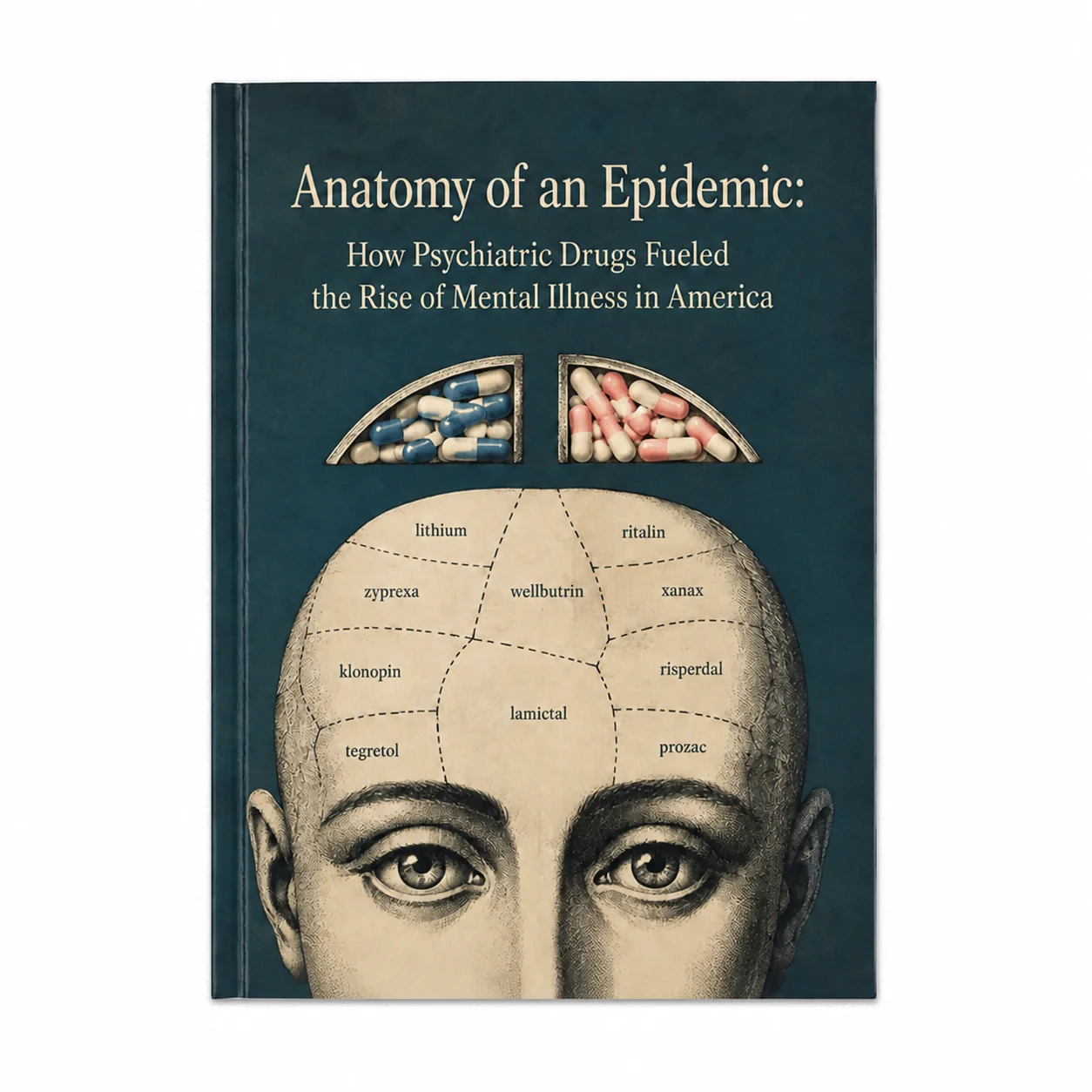 Anatomy of an Epidemic: How Psychiatric Drugs Fueled the Rise of Mental Illness in America