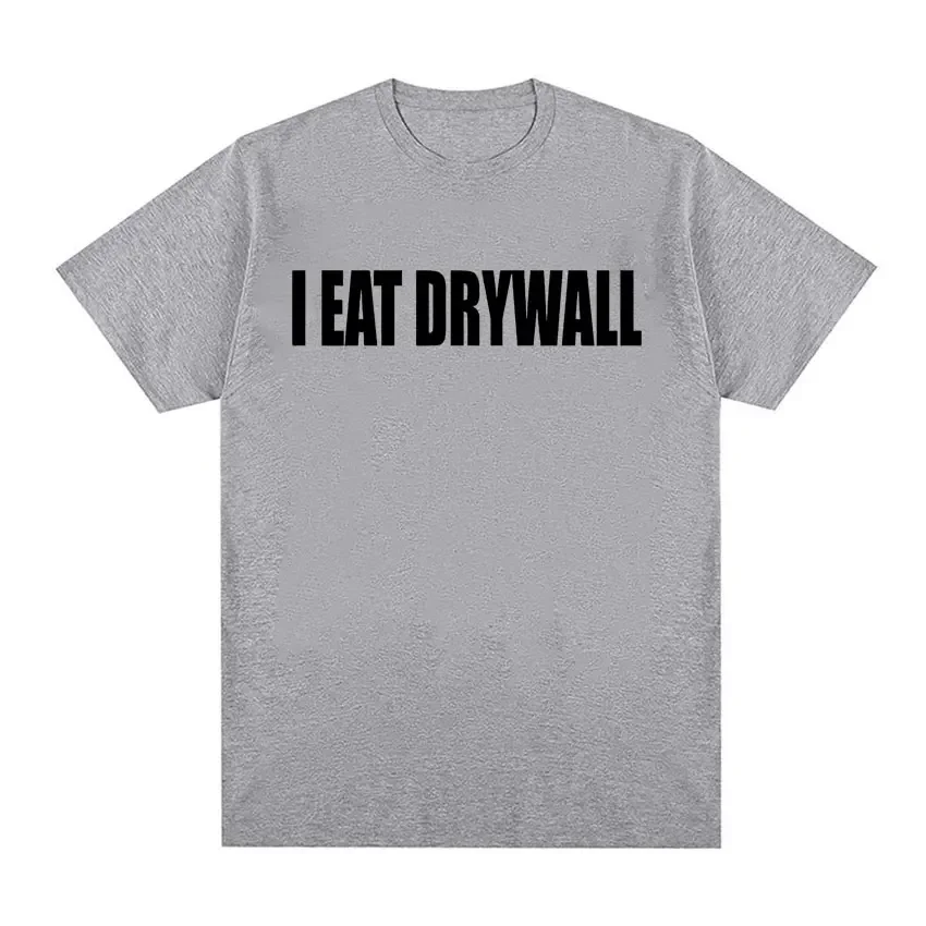 Funny Meme Print T Shirt I EAT DRYWALL Joke Tops Short Sleeve T-shirts Summer Men Women Fashion Casual Oversized T-shirt