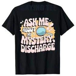 Embarrassing Shirt Funny Inappropriate Discharge Adult Humor T-Shirt Humor Funny Fashion Sarcastic Saying Tee Top Graphic Outfit