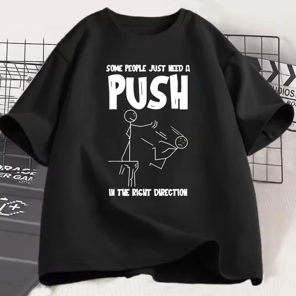 Humorous Graphic Tee Saying Some Individuals Simply Require a Bit of Encouragement English Pattern Men Women T-shirt Street Tops