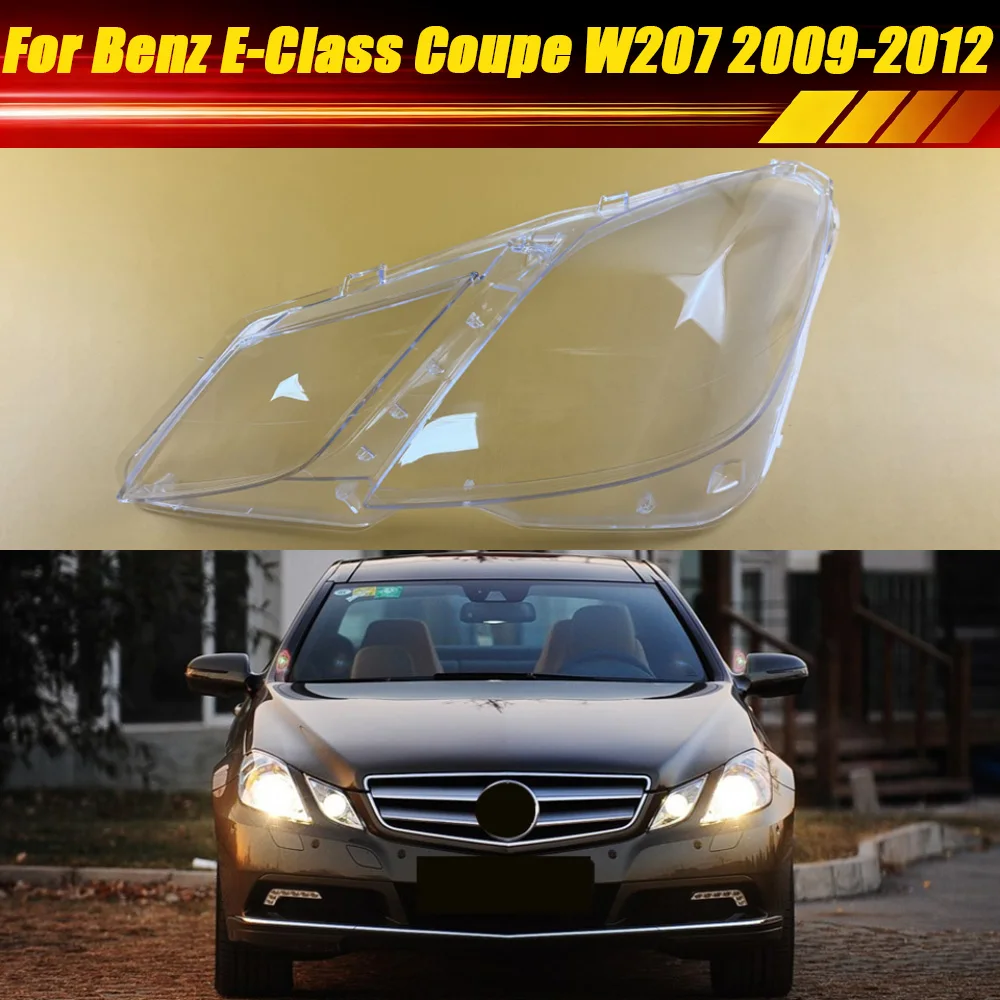 

For Mercedes-Benz E-Class Coupe W207 E200 E260 E300 E350 E500 2009-2012 Headlight Lens Cover Lampshade Headlamp Shell Plexiglass