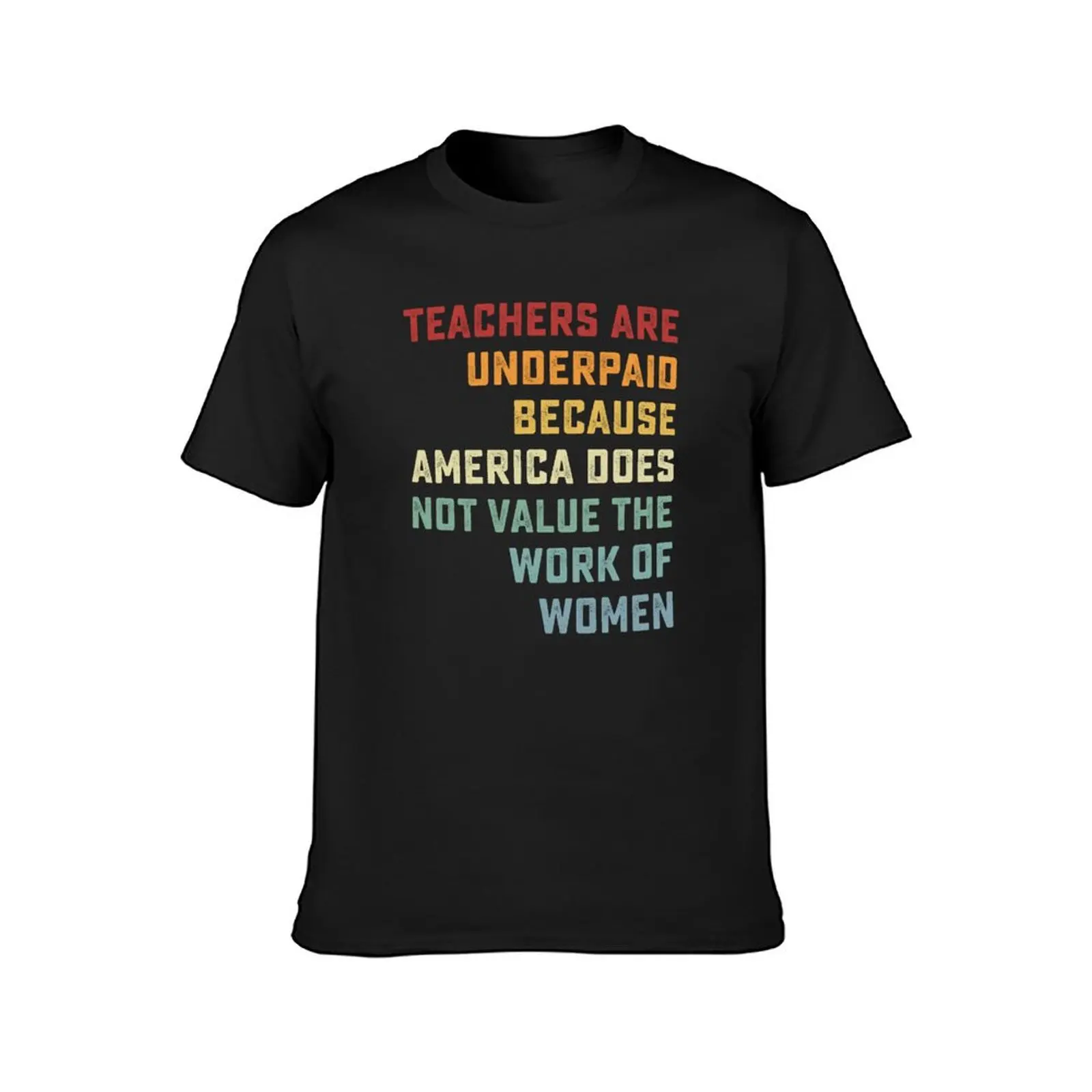 Retro Vintage Teachers Are Underpaid Because America Does Not Value Fun T-Shirt aesthetic clothes plain sweat shirts, men