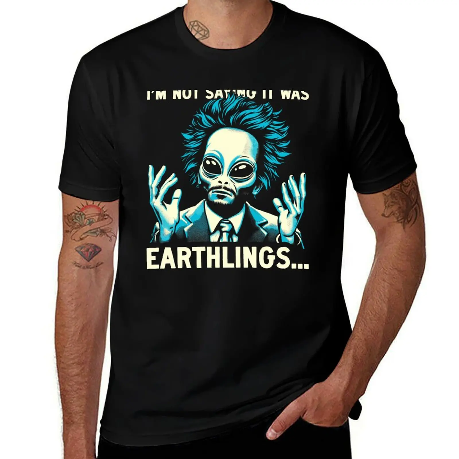 

I'm Not Saying It Was Earthlings T-Shirt tees anime t shirts big and tall t shirts for men