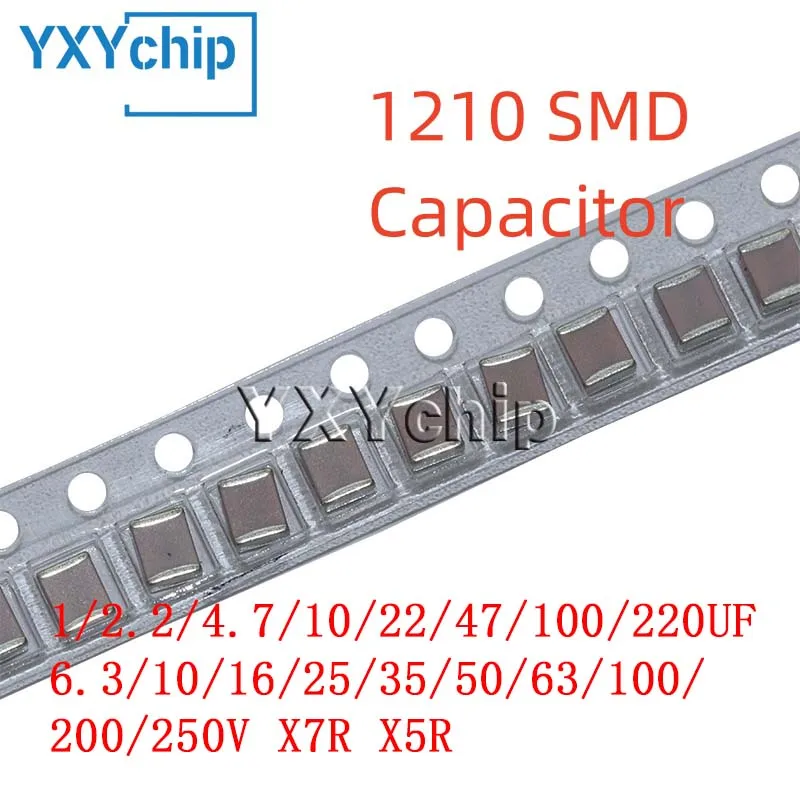 10PCS 1210 3225 SMD Capacitor 1/2.2/4.7/10/22/47/100/220UF 6.3/10/16/25/35/50/63/100/200/250V X7R X5R K=±10% M=±20%