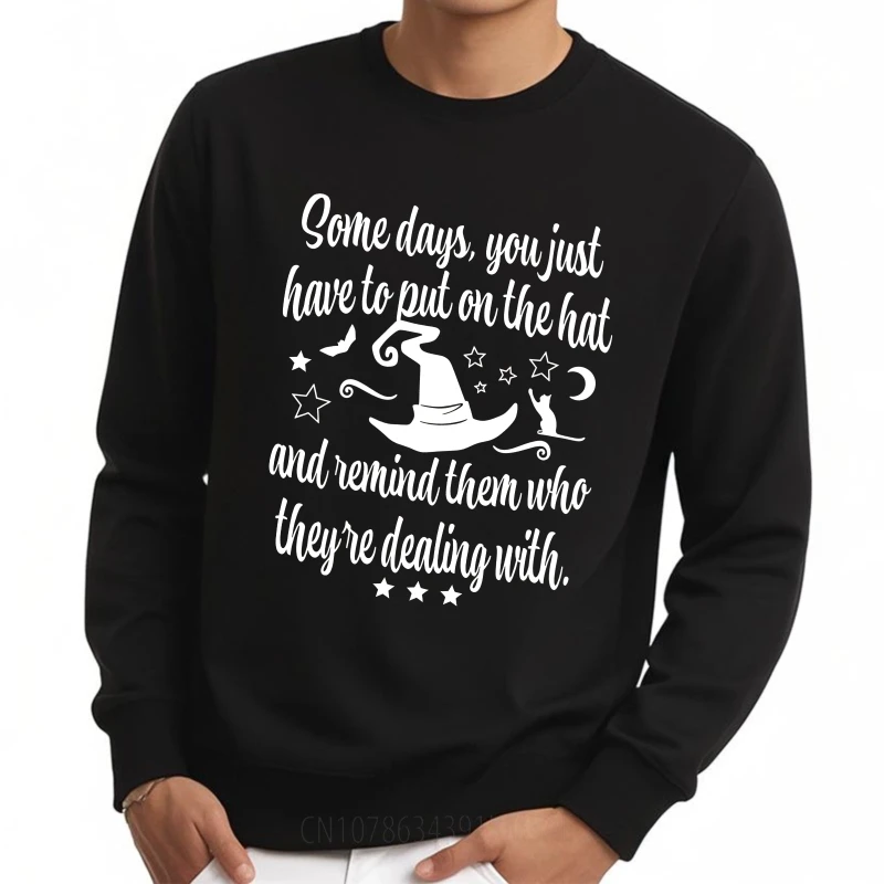 Vintage Spring Men Hoody Some Days You Just Have To Put On The Hat And Remind Them Who They Re Dealing With Comfortable Crew