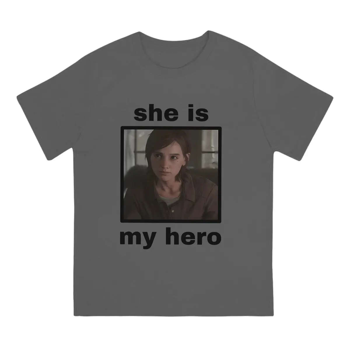 She Is My Hero T Shirts Men's  Cotton Crazy T-Shirts Crewneck Ellie Williams Tee Shirt Short Sleeve Clothing Summer