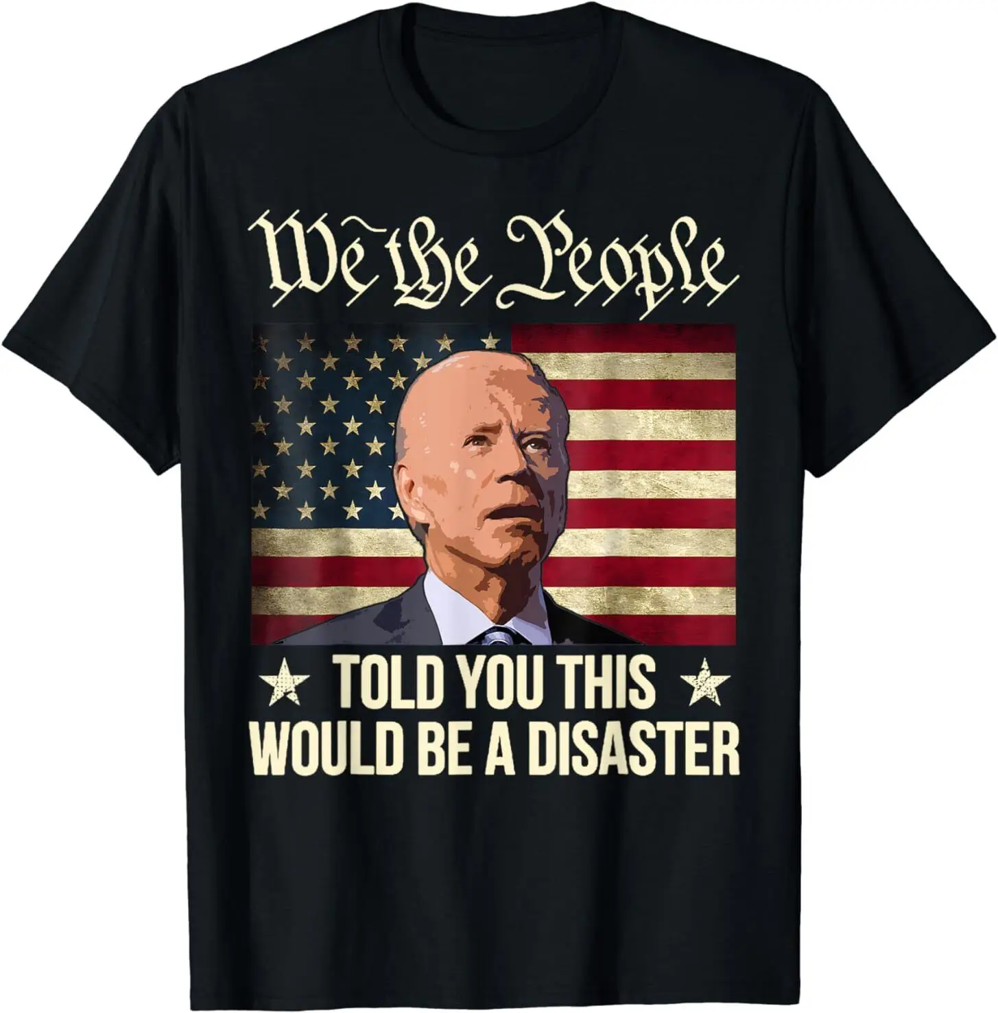 Told You This Would Be The Disaster, Funny Anti Biden T-Shirt