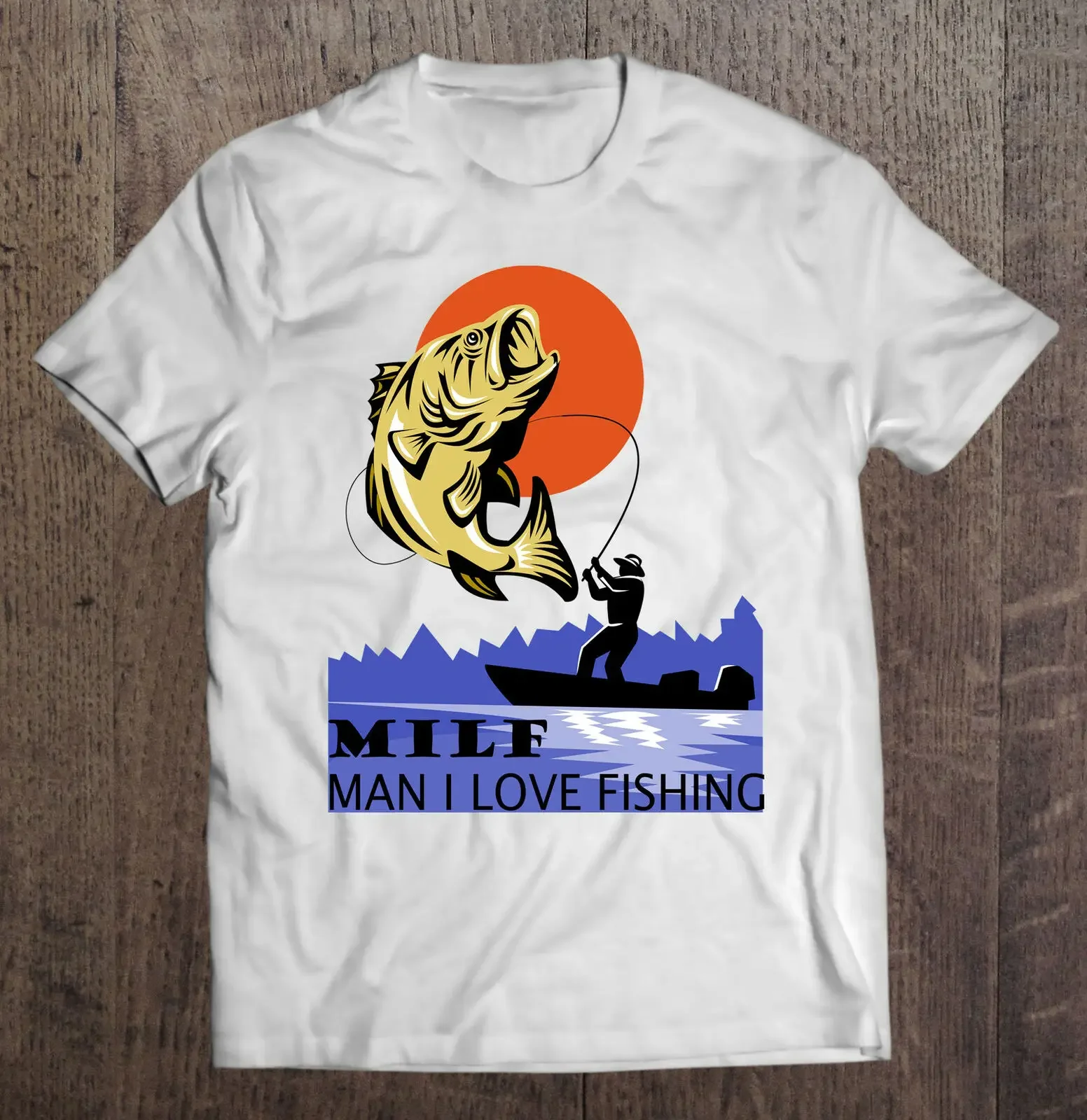 

Milf Man I Love Fishing Anglers Gift T-Shirt 100% Cotton O-Neck Summer Short Sleeve Casual Mens T-shirt Size S-3XL