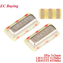 5Pcs-20Pcs LR315T2 315Mhz LR433T2 433Mhz SMD Crystal Oscillator Sound Table Quartz Resonator 7*3 3Pin 315.00 433.92 mhz 315 433