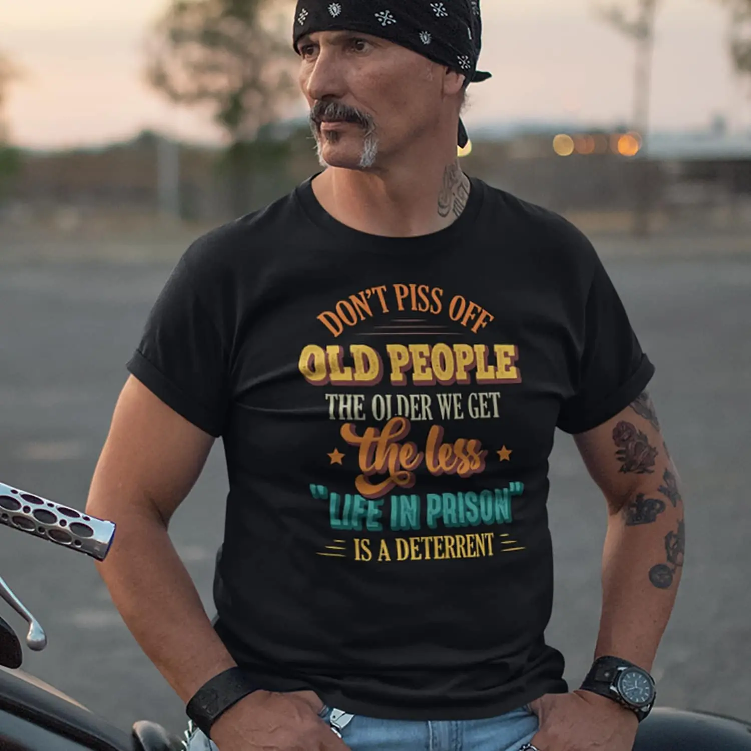 Don't Piss Off Old People The Older We Get The Less Life In Prison Is A Deterrent Funny Old Man T-Shirt - Hoodie