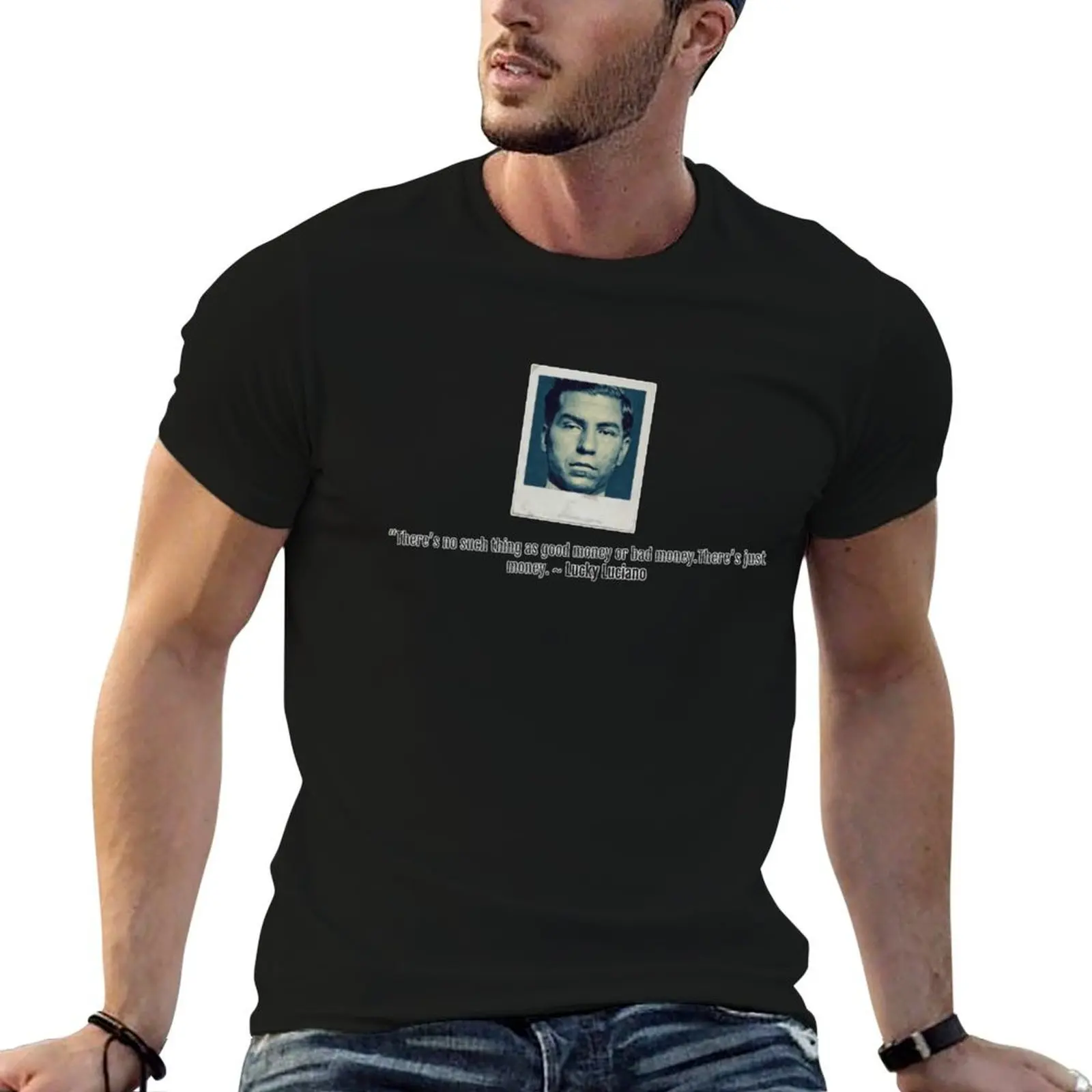 

Lucky Luciano Money Quote T-Shirt man t shirt luxury man t shirt summer t shirts cotton 100% T-shirt