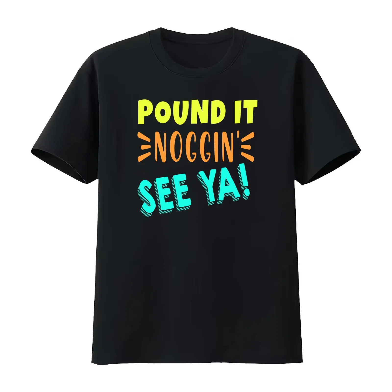 Pound It Noggin'. See Ya! - Pound It Noggin' T-Shirt Summer Casual Cotton Tee Unisex Men Women
