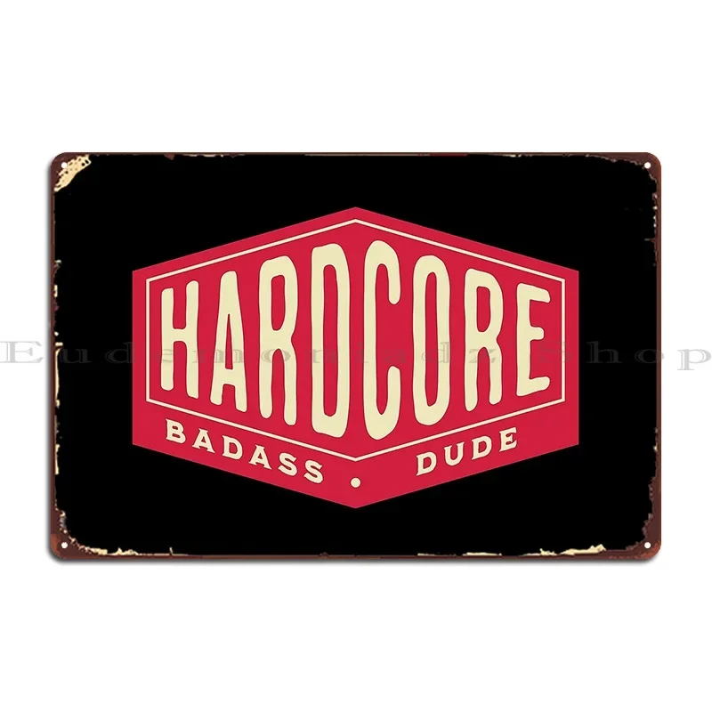 Hardcore Badass Dude Metal Sign Cinema Funny Iron Funny Personalized Tin Sign Poster