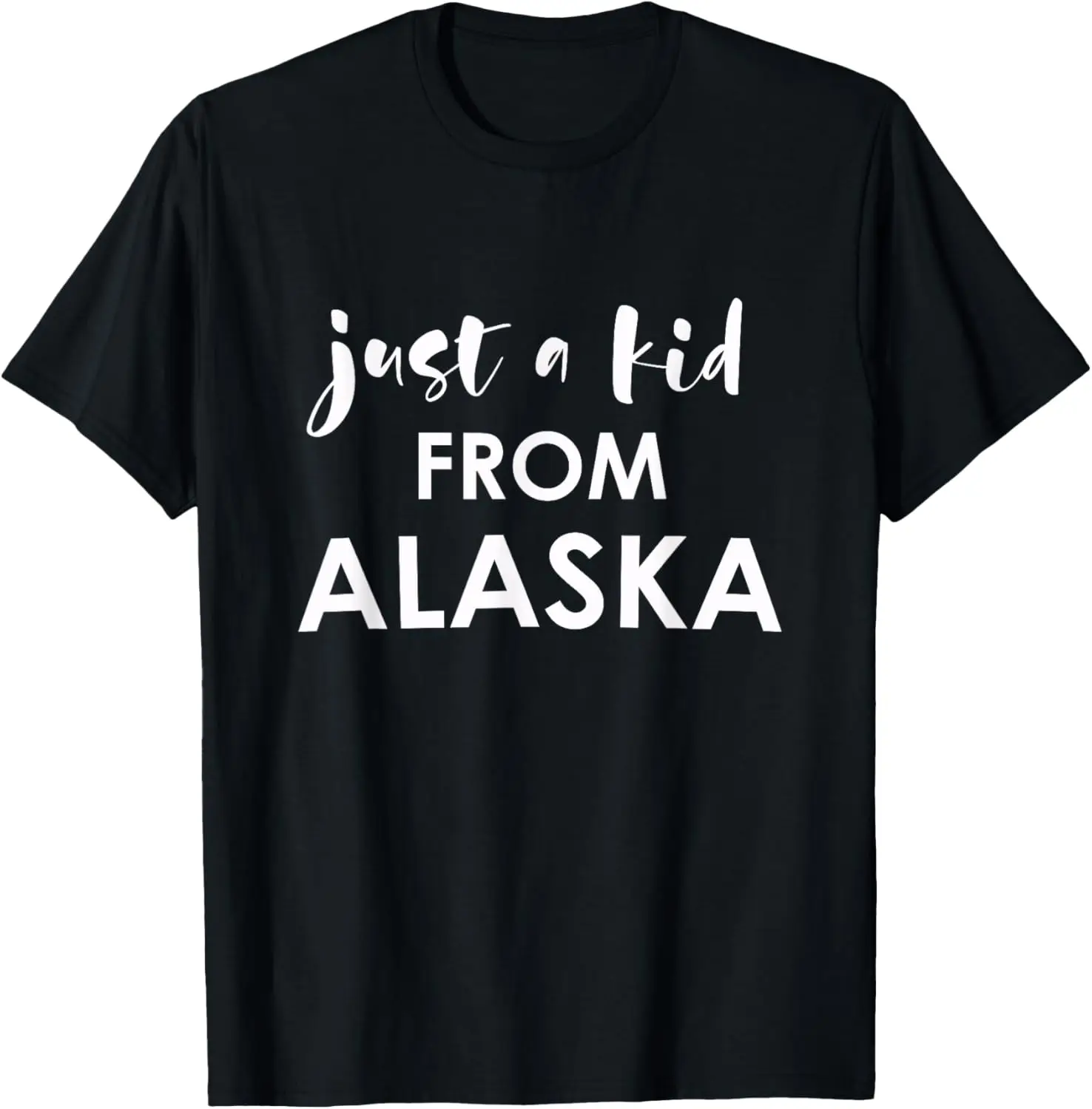 

Just A Kid From Alaska tshirt T-Shirt