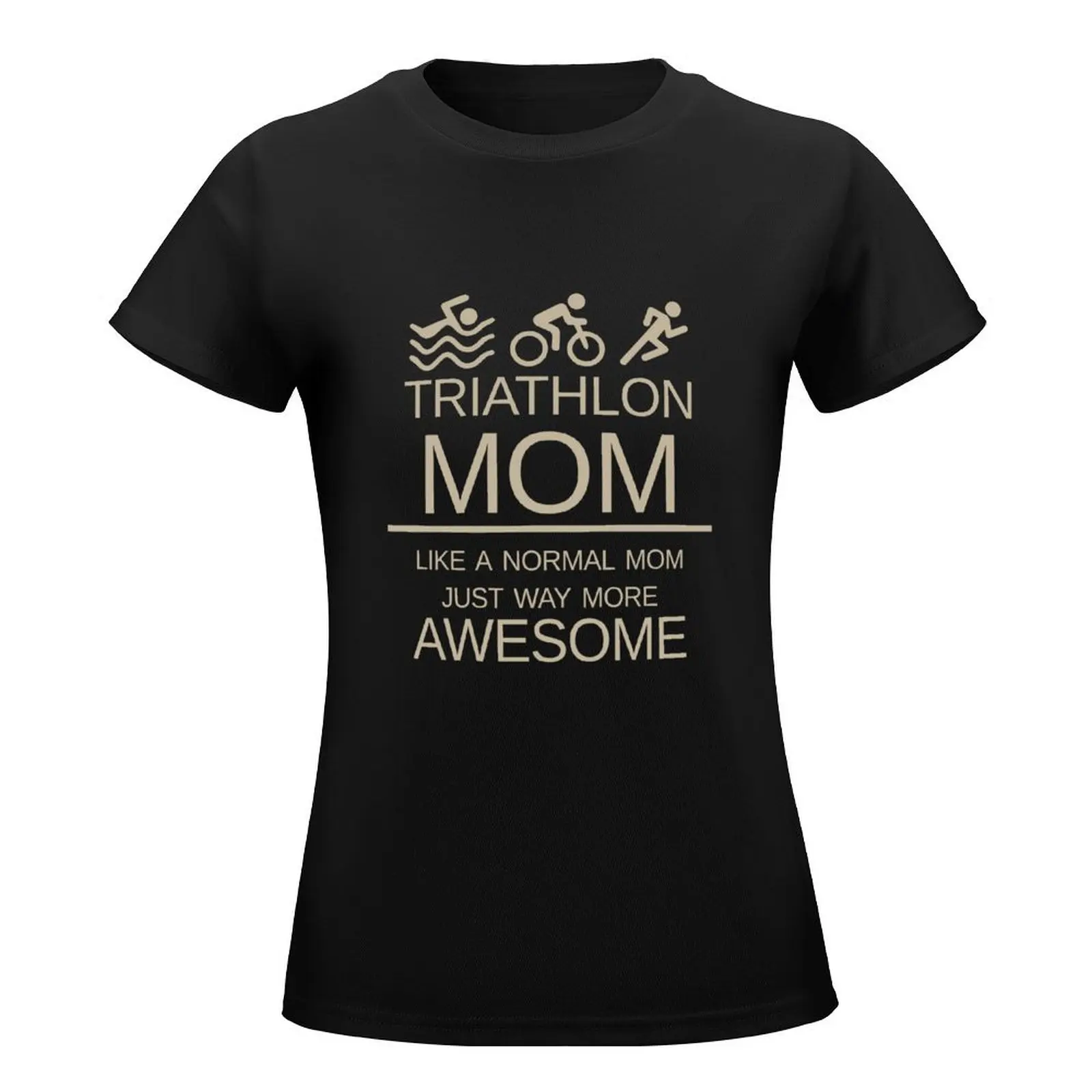 Triathlon Mom - Like A Normal Mom Just Way More Awesome - Triathlete Mother T-Shirt customizeds hippie clothes woman t shirt