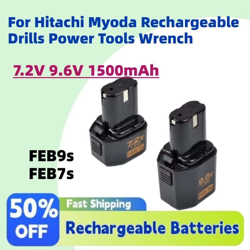 High-Quality FEB9s FEB7s 7.2V 9.6V 1500mAh Li-Ion Battery Rechargeable For Hitachi Myoda Rechargeable Drills Power Tools Wrench