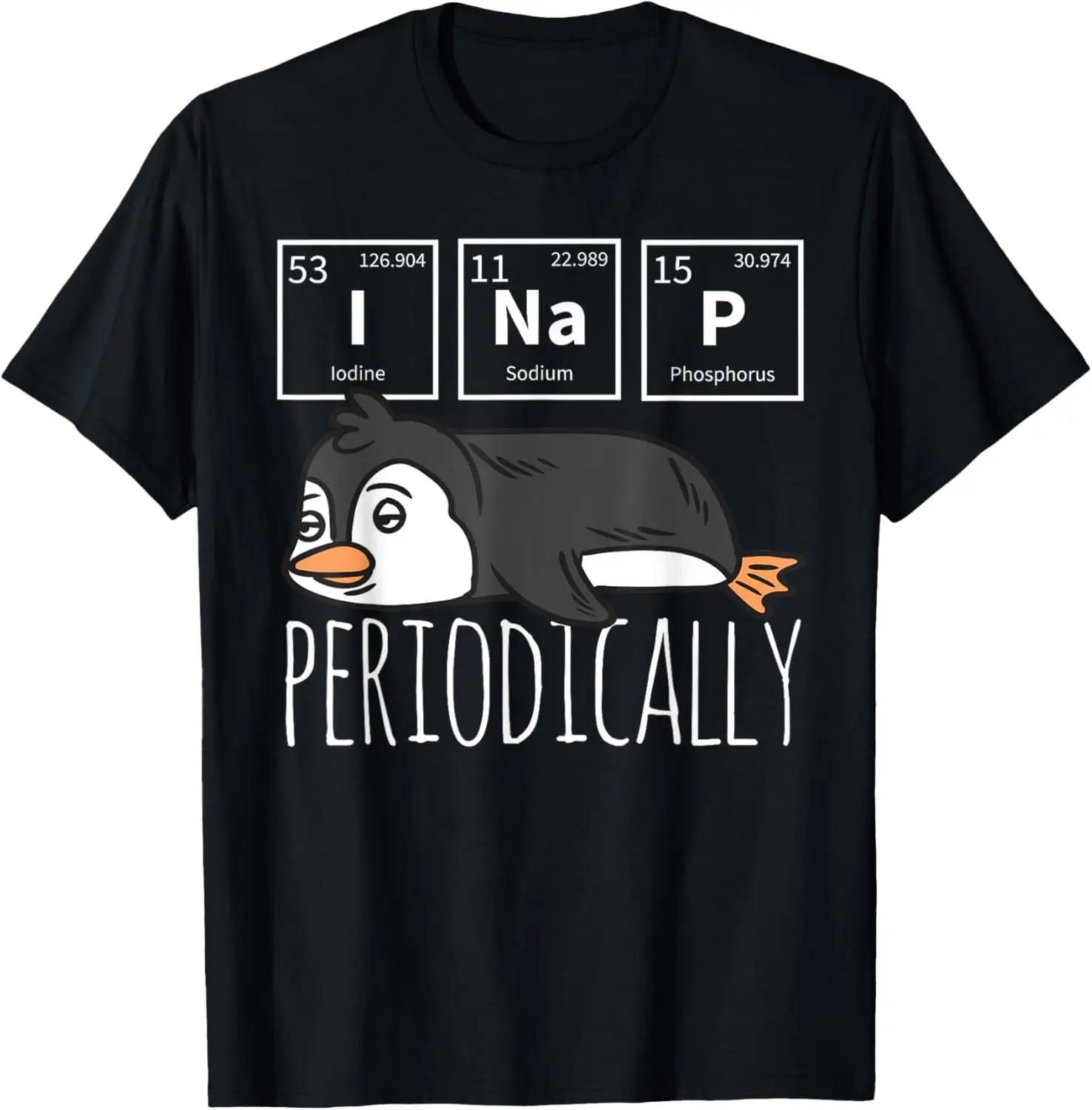 Funny Science I NAP Periodic Table Meme Meh Penguin Gift T-Shirt