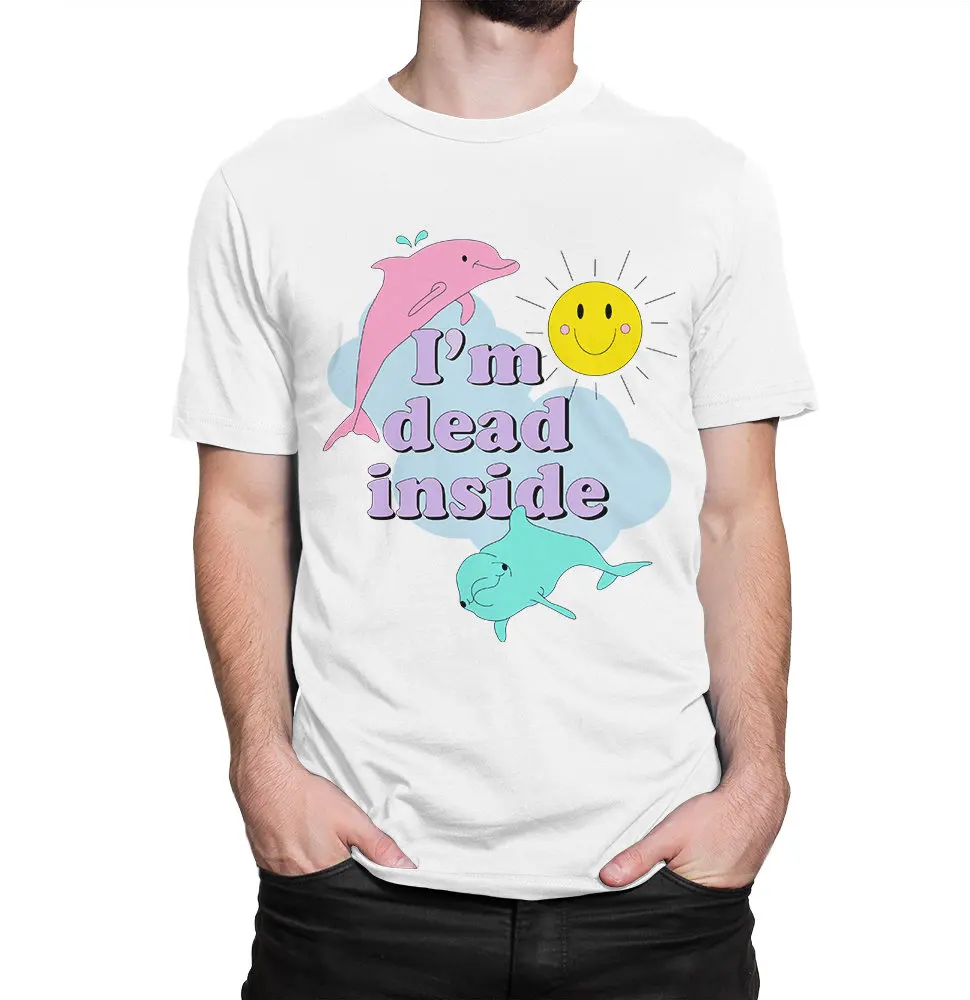 I'm Dead Inside Happy Dolphins Funny T-Shirt, Men's Women's All Sizes