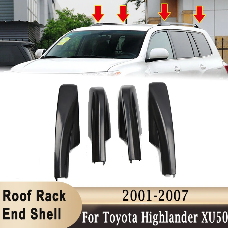 4Pcs Roof Luggage Rack Cover Bar Rail End Shell For Toyota Highlander XU50 2001-2007 Roof Rack End Plasitc Cover Protection