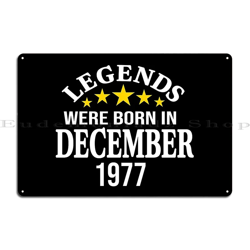 Legends Were Born In December 1977 45th Birthday Metal Plaque Poster Kitchen Design Pub Classic Classic Tin Sign Poster