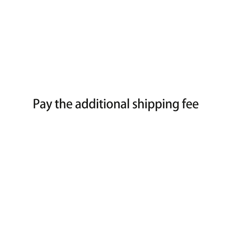Pay the additional shipping fee
