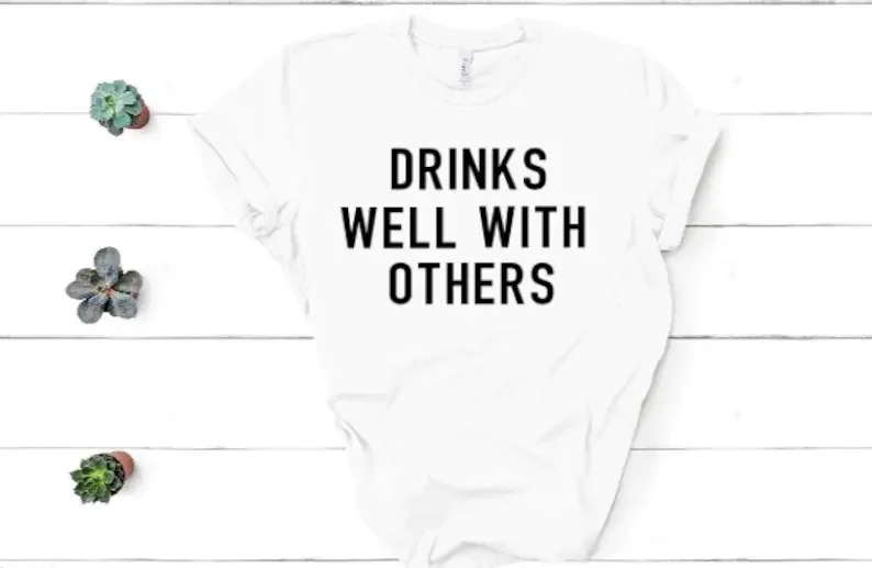 Drinks Well With Others T-shirt  Weekend Brunch Funny Drinking Bridesmaid Birthday Gifts Friends Weekend 100% Cotton y2k Shirt