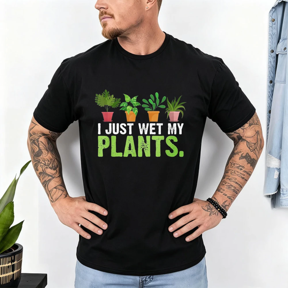 I Just Wet My Plants Funny Gardening Gradener Planet Lover T-Shirt Plant Collector Women Cotton Tshirt Trendy Botanical Tops