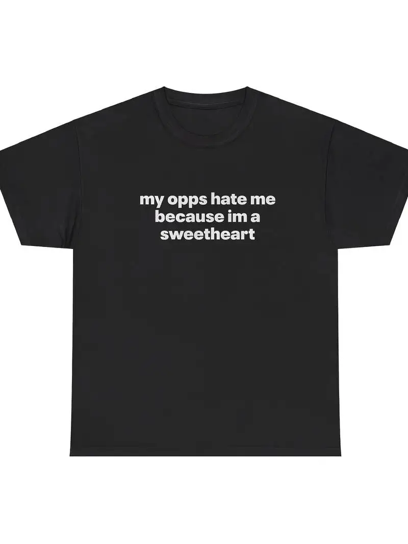 My Opps Hate Me I'm A Sweetheart Meme T-Shirt Funny Sarcastic Gen Z Silly Tee Comfortable Fashionable New Year's Eve Party Gift