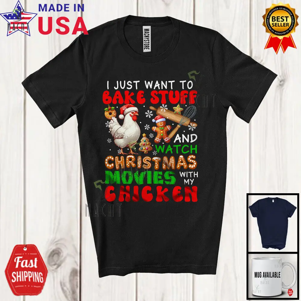 

Bake Stuff Watch Christmas Movies With Chicken; Snow Gingerbread; Baker T-Shirt