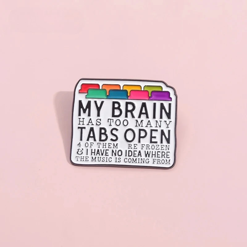 My Brain Has Too Many Tabs Open Enamel Pins Custom Programmer Engineer Coding Brooches Lapel Badges Jewelry Gift For Friends ﻿
